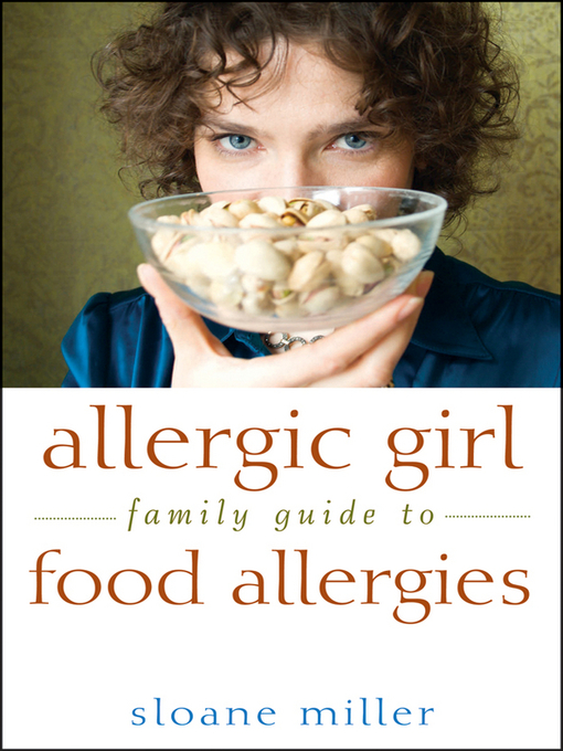 Title details for Allergic Girl Family Guide to Food Allergies by Sloane Miller - Available